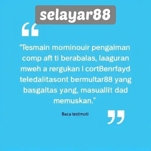 Testimoni Pemain tentang Selayar88 dan Kualitas Layanannya